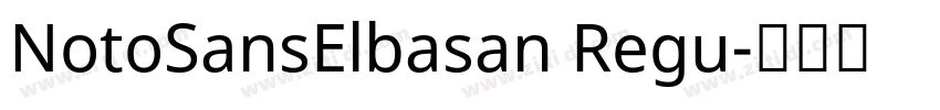 NotoSansElbasan Regu字体转换